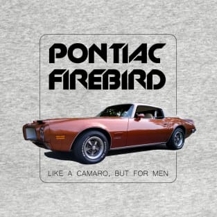 1971 Pontiac Firebird. Like a Camaro but for men. T-Shirt